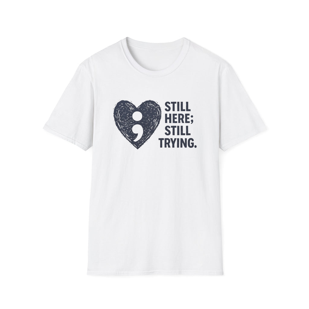 Still Here Still Trying T-Shirt