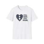 Still Here Still Trying T-Shirt