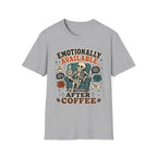 Emotionally Available After Coffee T-Shirt