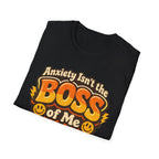 Anxiety Isn't The Boss Of Me T-Shirt