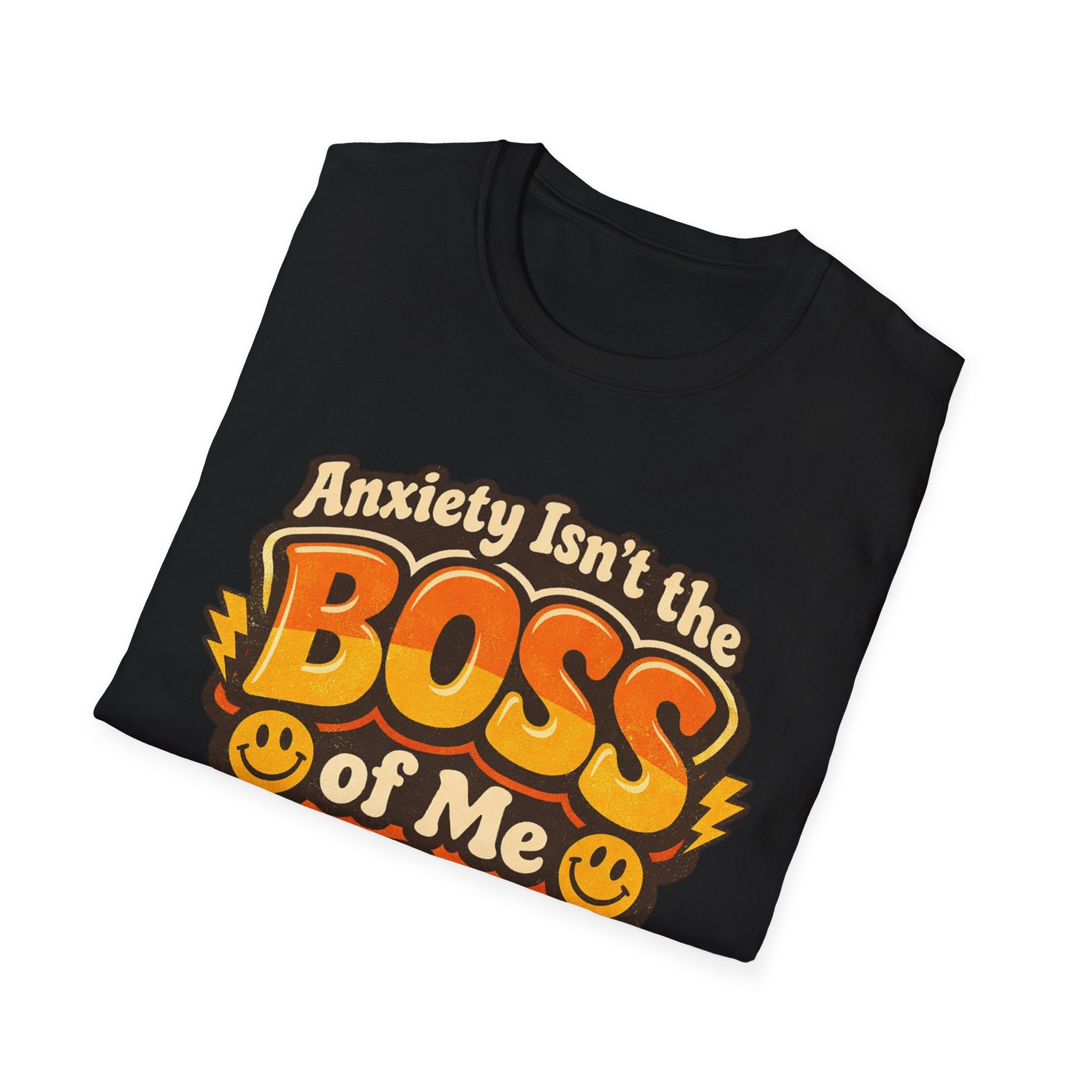 Anxiety Isn't The Boss Of Me T-Shirt