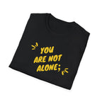 You're Not Alone T-Shirt