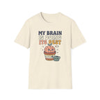 My Brain Is Doing Its Best T-Shirt