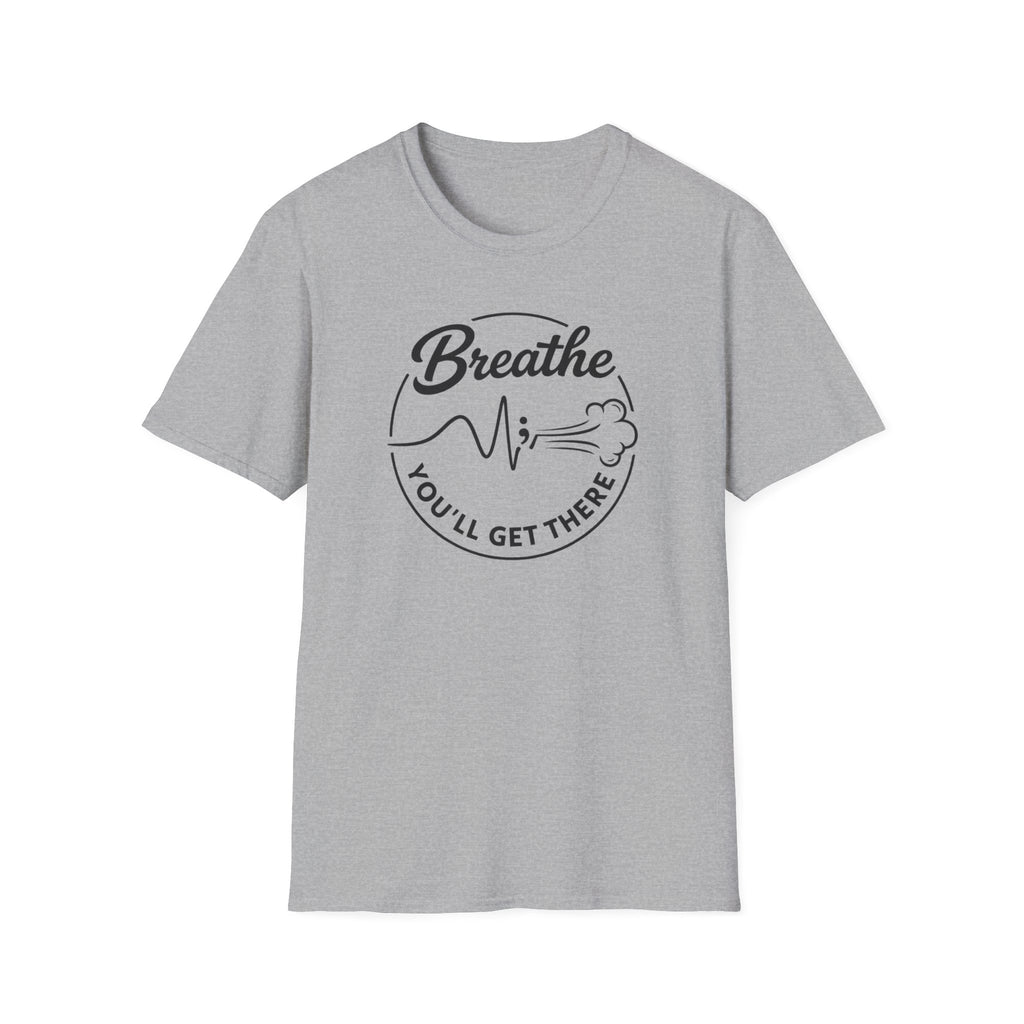 Breathe You'll Get There T-Shirt