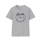 Breathe You'll Get There T-Shirt