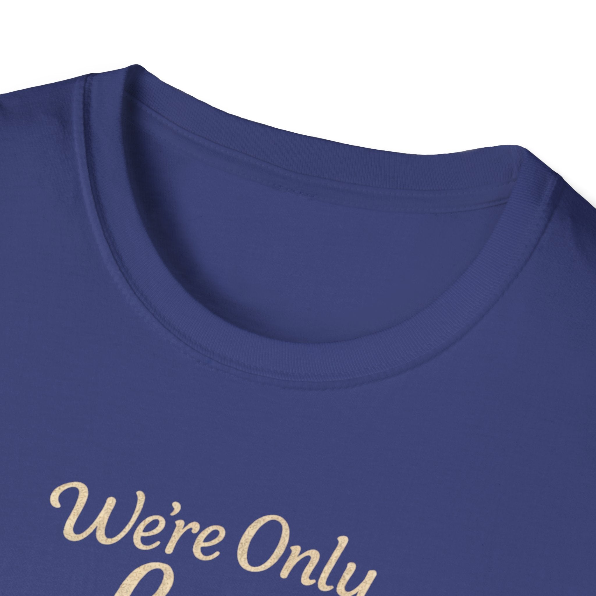 We're Only Lost Until We're Not T-Shirt