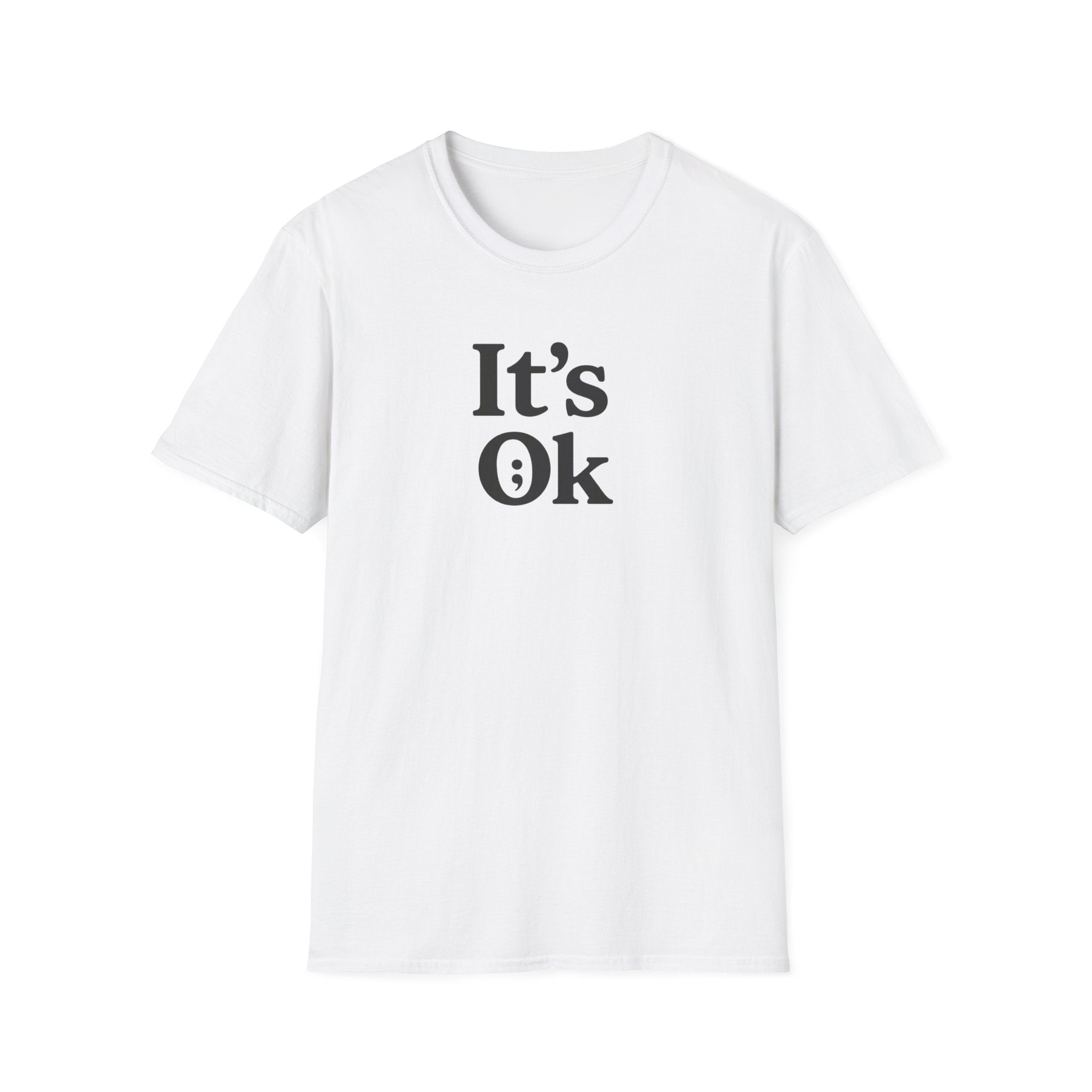 It's Ok T-Shirt