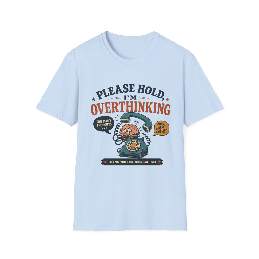 Please Hold Overthinking T-Shirt