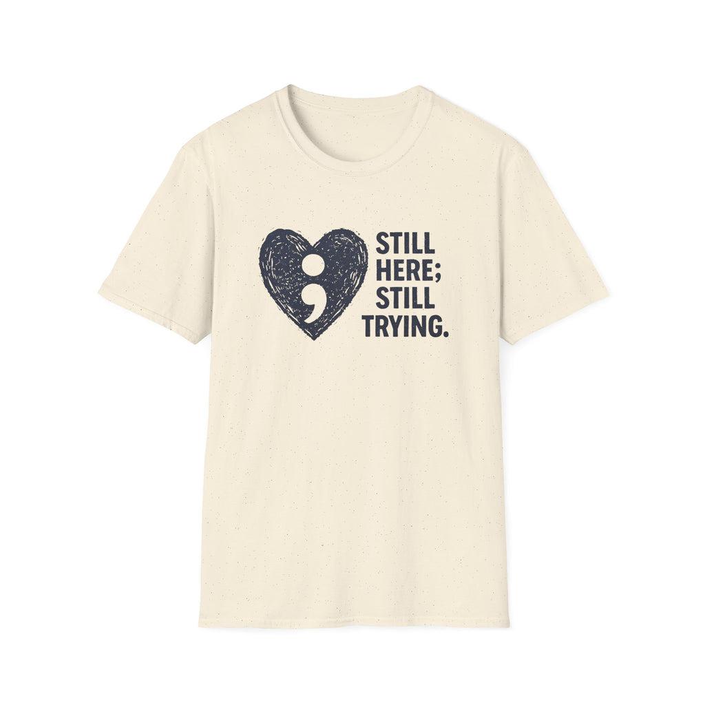 Still Here Still Trying T-Shirt