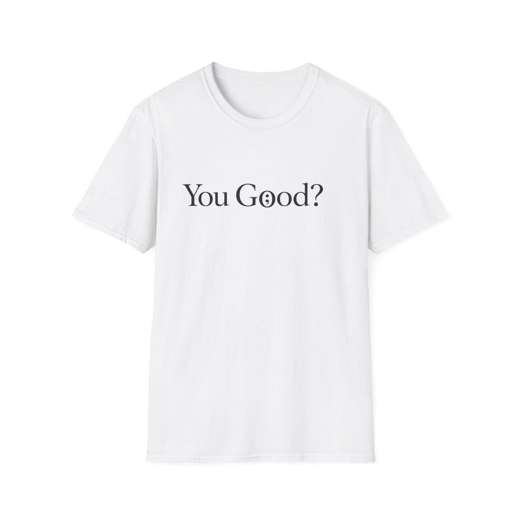 You Good? T-Shirt