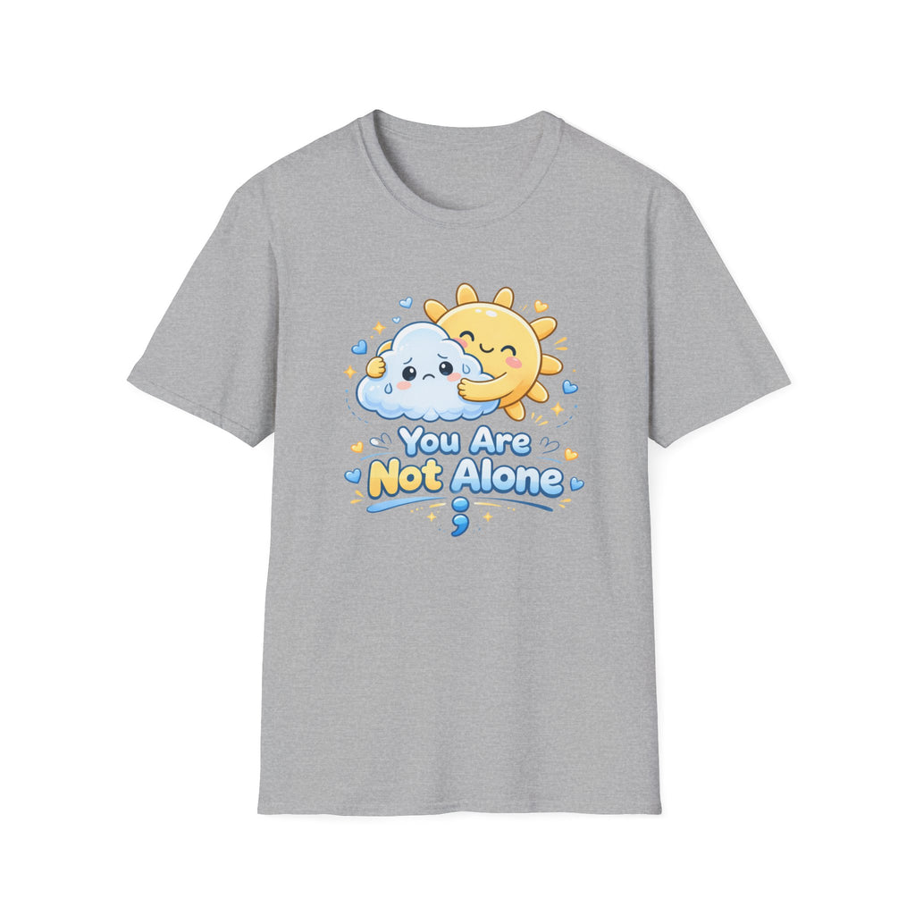 You Are Not Alone T-Shirt