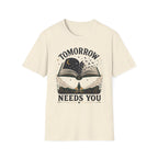 Tomorrow Needs You T-Shirt