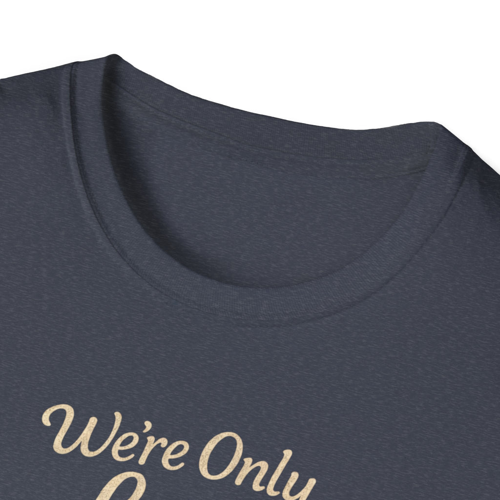 We're Only Lost Until We're Not T-Shirt